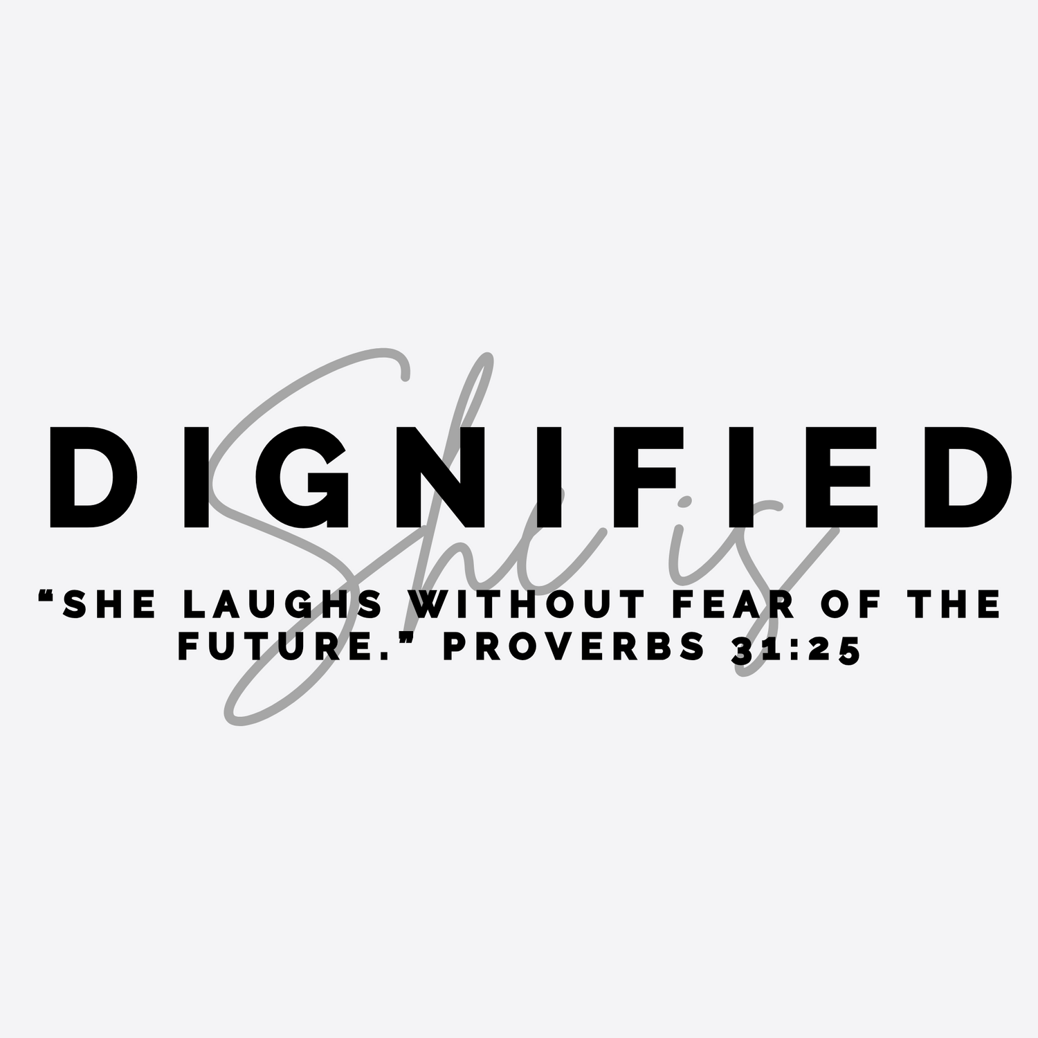 She Is | Dignified